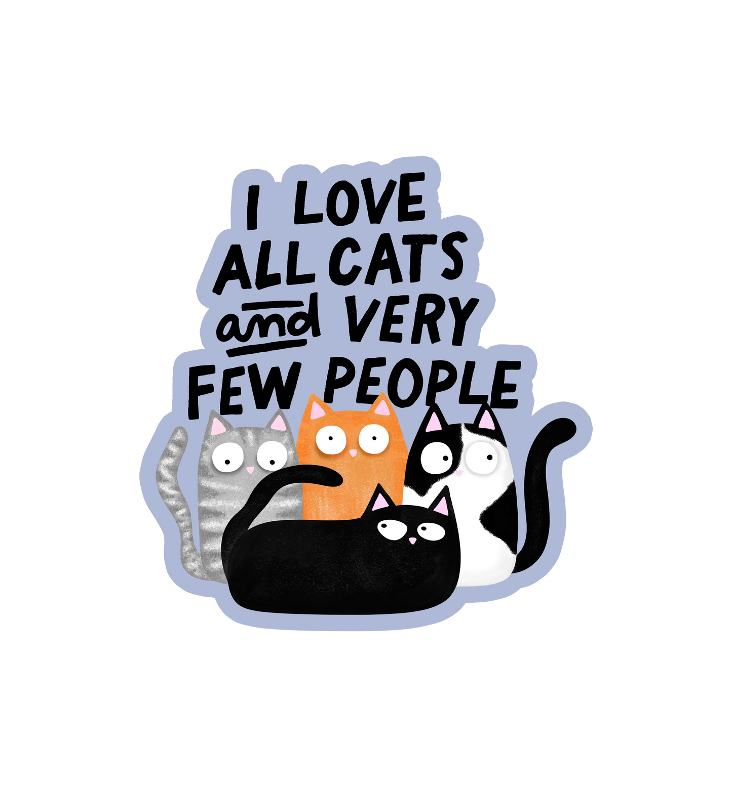 I Love All Cats And Very Few People